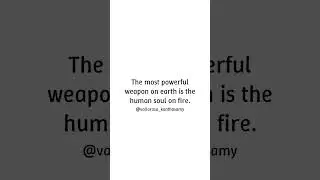 Working with Passion - The most powerful weapon on earth is the human soul on fire.