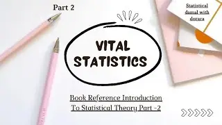 |Vital Statistics||Introduction To Statistical Theory Part 2 Sher Muhammad Chaudhary|