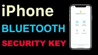 HOW TO USE iPHONE AS A BLUETOOTH SECURITY KEY TO SIGN IN TO YOUR GOOGLE ACCOUNT-GOOGLE SMART LOCK