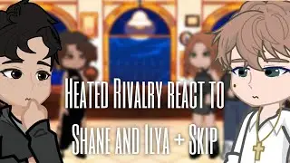 Heated Rivalry react to Shane and Ilya + Skip /WIP/