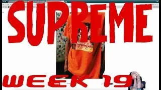 Supreme Live Cop SS 17 Week 19 | Lets Wrap It Up!
