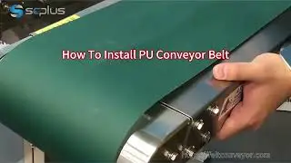 How To Install PU Conveyor Belt