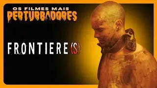 A FRONTEIRA | Os Filmes Mais Perturbadores #63