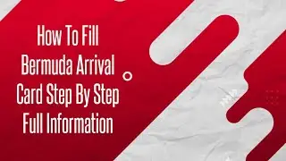 How To Fill Bermuda Arrival Card Step By Step Full Information In Hindi