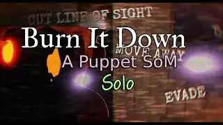 Burn It Down (BID) A Puppet State of Mind SOLO | One More Night ROBLOX