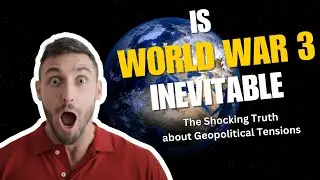Is world war 3 is Inevitable? The Shocking Truth about Geopolitical Tensions