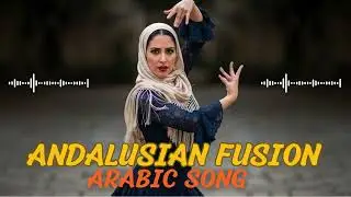Andalusian Fusion (الأندلس) &ndash; Arabic Song | Oriental Andalusian Instrumental 🎵