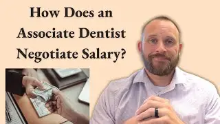How Does an Associate Dentist Negotiate Salary?
