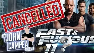Fast 11 Could Be Canceled Over Budget And Other Issues - The John Campea Show