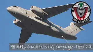 MH Különleges Műveleti Parancsnokság, ejtőernyős ugrás -  Embraer C-390 #military #airforce
