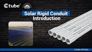 Solar Rigid Conduit Pipe Introduction | Solar Conduit Manufacturer and Supplier | Ctube
