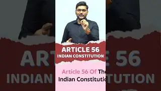 Article 56 of The Indian Constitution | article 56 indian constitution #shorts #karansir #article56