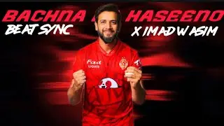 BACHNA EA HASEENO X IMAD WASIM || BEAT SYNC || DONT VIBE || LEGENDEDITZ