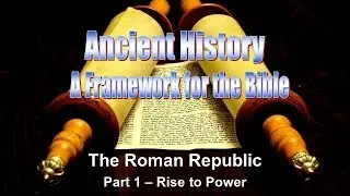 History & the Bible 29: Roman Republic - Part 1