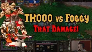 Warcraft 3 | TH000 (O) vs Foggy (N) | THAT DAMAGE!