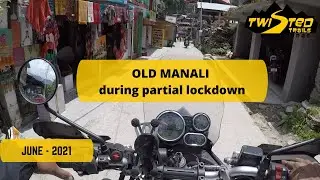 Riding thru OLD MANALI during Partial Lockdown - JUNE 2021 - RAW footage