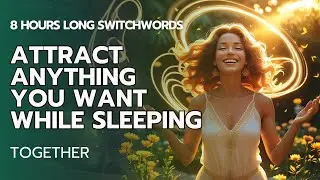 Get Anything you Want while Sleeping! - Switchwords - 8 Hours Sleep Cycle - TOGETHER