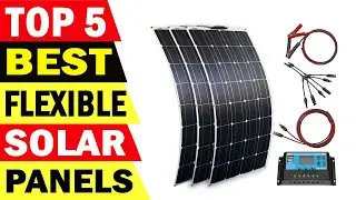 Top 5 Best Flexible Solar Panels Review 2021