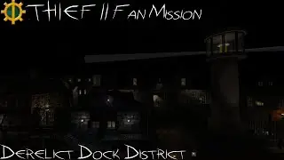 Thief II - Fan Mission | Derelict Dock District (Ironman, All Loot, Ghosting)
