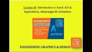 Lecture 45: Introduction to AutoCAD | Types of CAD Software | Applications, Advantages & Limitations