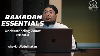 Ramadan Essentials Part 1: Understanding Zakat | Shaykh Abdul Hakim