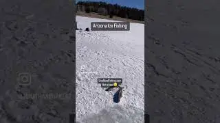 Arizona Ice Fishing for Trout Raw and Uncut