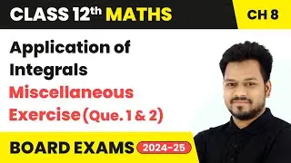 Application of Integrals - Miscellaneous Exercise (Que. 1 and 2) | Class 12 Maths Chapter 8 | CBSE