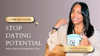 STOP DATING POTENTIAL: Choose purpose, principles and partnership