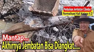 Akhirnya Jembatan Bisa Diangkat Sebagian - Perbaikan Jembatas & Normalisasi Kali Kalapa