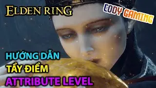 [Elden Ring VN] Hướng dẫn c&aacute;ch tẩy điểm ATTRIBUTE LEVEL - L&agrave;m lại cuộc đời :)))))