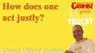 How does one act justly? - Church Official Teaching ~ Youcat