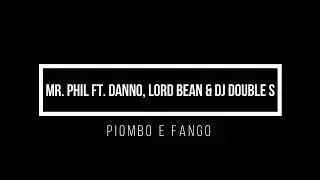 Mr. Phil ft. Danno, Lord Bean & Dj Double S - Piombo & Fango (testo)