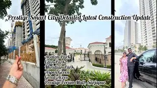 Prestige Smart City Sarjapur|| Latest update|| July 2025 || Meridian || Avalon || Eden ||Aspen Green