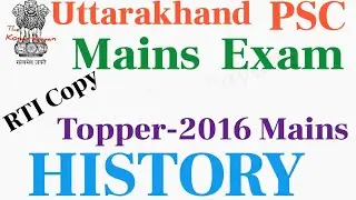 UKPSC Mains: RTI Copy : History : Paper-2 : Topper 2016 Mains Copy