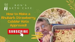 How to Make the Best Keto Rhubarb Strawberry Cobbler │Ron&rsquo;s Keto Caf&eacute;!