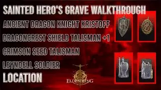Sainted Hero's Grave full walkthrough andAncient Dragon Knight Kristoff location | Elden Ring