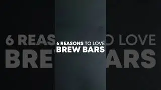 6 Reasons to Love Brew Bars