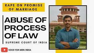 SUPREME COURT OF INDIA QUASHES RAPE ON FALSE PROMISE OF MARRIAGE CASE | FULL ORDER | VOICE FOR MEN