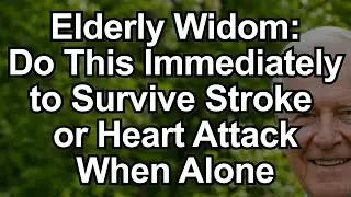 Do This Immediately to Survive a Stroke or Heart Attack, Elderly Wisdom for Seniors | elderly wisdom