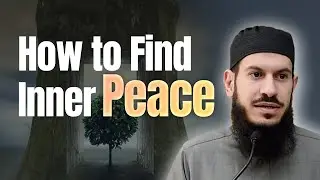 How to Find Inner Peace | Shaykh Suleiman Hani