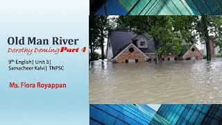 Old Man River| Part 4| 9th English| Unit 3 Prose| Samacheer| TNPSC