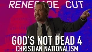 God's Not Dead 4 - Christian Nationalism | Renegade Cut