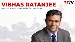 Why Are Your Employees Unhappy? with Vibhas Ratanjee