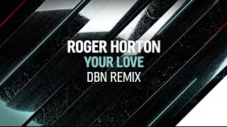 Roger Horton - Your Love (DBN Remix)