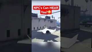 NPC's Can Hear You?!!!