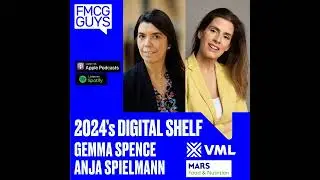 161. Gemma Spence (VML) and Anja Spielmann (Mars): 2024's Digital Shelf