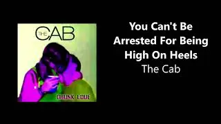 The Cab - You Can't Be Arrested For Being High On Heels (HQ)