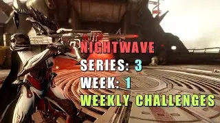 Nightwave Weekly Challenges - Week 1 - Series 3 [Warframe]