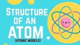 Structure of an Atom ( Class 9/11 ) ( Thomson's model, Rutherford model,Bohr's model ) ( Dalton )