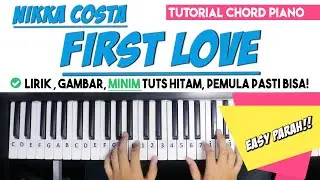 Tutorial Chord Piano NIKKA COSTA - FIRST LOVE (Mudah Dipahami Untuk Pemula)
